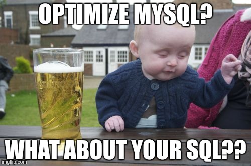 Optimize MySQL - Drunk Baby